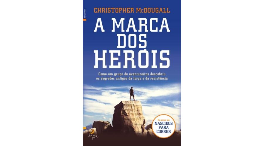A Marca Dos Heróis - Christopher McDougall