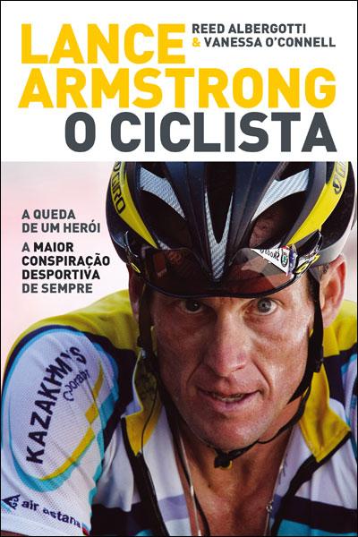 Lance Armstrong - O Ciclista | Vanessa O'Connell e Reed Albergotti
