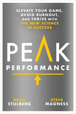 Peak Performance: Elevate Your Game Avoid Burnout and Thrive with the New Science of Success - Brad Stulberg & Steve Magness